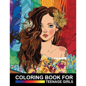 Coloring Book For Teenage Girls: Cute Designs and Detailed Drawings for Teens, Adults and Grown-ups - Fun Creative Arts & Craft Activity - Zendoodle R - Paperback