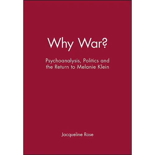 Why War?: Psychoanalysis, Politics and the Return to Melanie Klein - Paperback