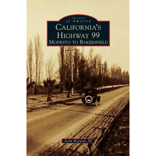 California's Highway 99: Modesto to Bakersfield - Hardcover