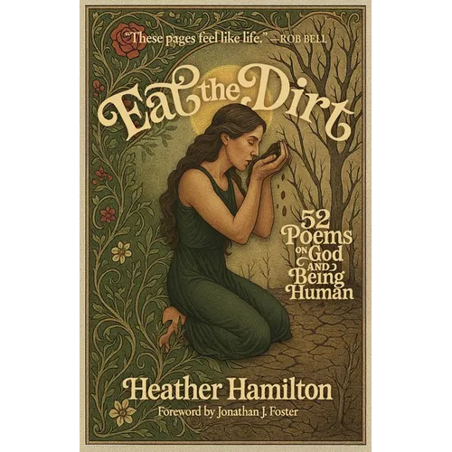Eat the Dirt: 52 Poems on God and Being Human - Paperback