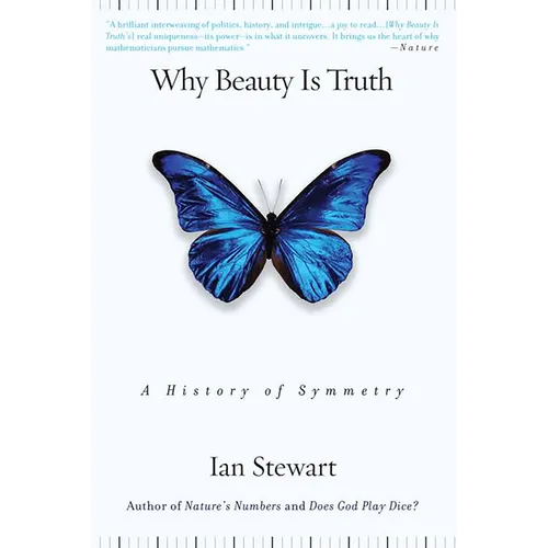 Why Beauty Is Truth: A History of Symmetry - Paperback