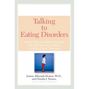 Talking to Eating Disorders: Simple Ways to Support Someone With Anorexia, Bulimia, Binge Eating, Or Body Image Issues - Paperback