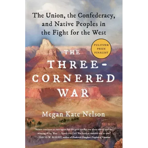 The Three-Cornered War: The Union, the Confederacy, and Native Peoples in the Fight for the West - Paperback
