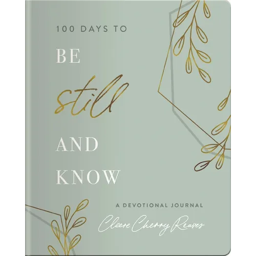 100 Days to Be Still and Know: Devotional Journal - Paperback