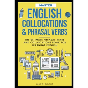 Master English Collocations & Phrasal Verbs: The Ultimate Phrasal Verbs and Collocations Book for Learning English - Paperback
