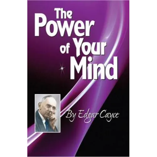 The Power of Your Mind: An Edgar Cayce Series Title - Paperback