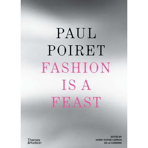 Paul Poiret: Fashion Is a Feast - Hardcover