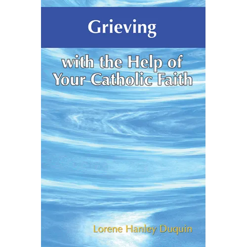 Grieving with the Help of Your Catholic Faith - Paperback