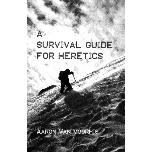 A Survival Guide for Heretics - Hardcover