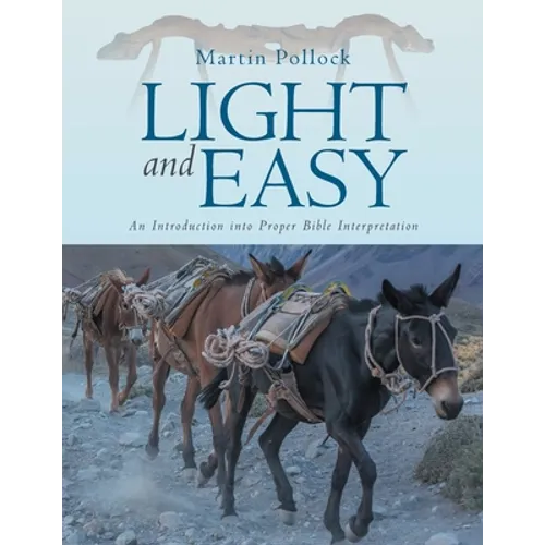 Light and Easy: An Introduction into Proper Bible Interpretation - Paperback