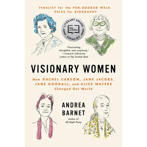 Visionary Women: How Rachel Carson, Jane Jacobs, Jane Goodall, and Alice Waters Changed Our World - Paperback