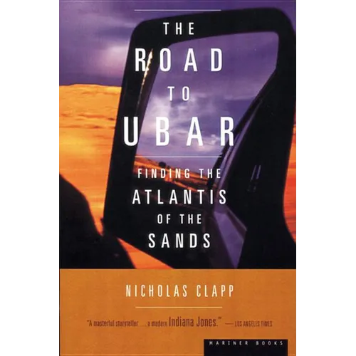 The Road to Ubar: Finding the Atlantis of the Sands - Paperback