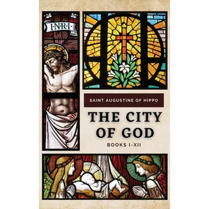 The City of God: Books I-XII - Hardcover