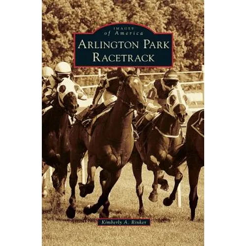 Arlington Park Racetrack - Hardcover