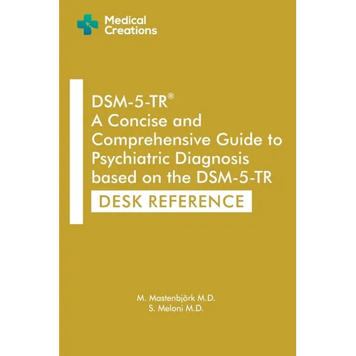 DSM-5-TR A Concise and Comprehensive Guide to Psychiatric Diagnosis based on the DSM-5-TR: Desk Reference - Paperback