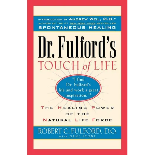 Dr. Fulford's Touch of Life: Aligning Body, Mind, and Spirit to Honor the Healer Within - Paperback