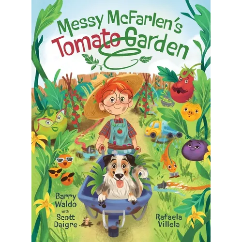 Messy McFarlen's Tomato Garden: A fun new picture book about gardening - Hardcover