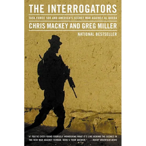 The Interrogators: Task Force 500 and America's Secret War Against Al Qaeda - Paperback