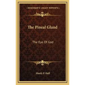 The Pineal Gland: The Eye Of God - Hardcover