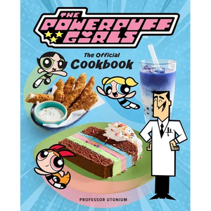 The Powerpuff Girls: The Official Cookbook - Hardcover