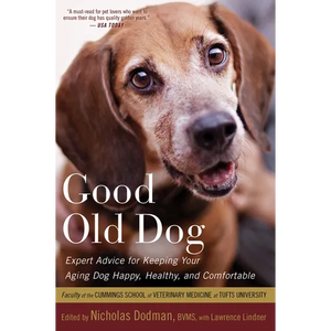 Good Old Dog: Expert Advice for Keeping Your Aging Dog Happy, Healthy, and Comfortable - Paperback