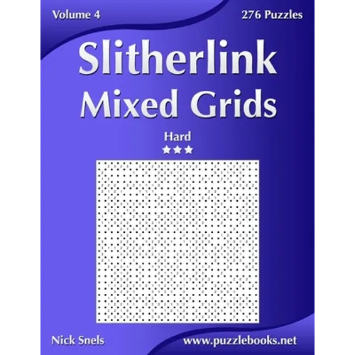 Slitherlink Mixed Grids - Hard - Volume 4 - 276 Puzzles - Paperback