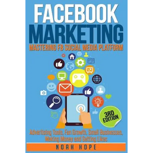 Facebook Marketing: Strategies for Advertising, Business, Making Money and Making Passive Income - Paperback