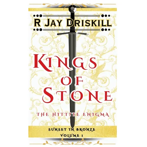 Kings of Stone: The Hittite Enigma - Hardcover
