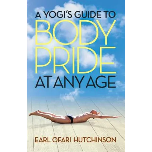 A Yogi's Guide to Body Pride at Any Age - Paperback