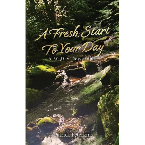 A Fresh Start To Your Day: A 30 Day Devotional - Paperback