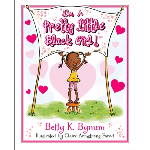 I'm a Pretty Little Black Girl!: Volume 1 - Hardcover