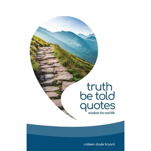 Truth Be Told Quotes: Wisdom for real life - Paperback