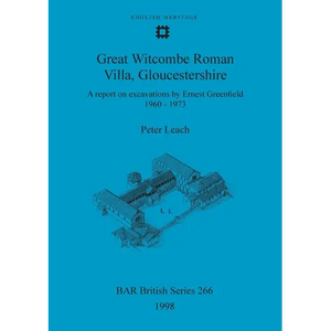 Great Witcombe Roman Villa, Gloucestershire: A report on excavations by Ernest Greenfield, 1960-1973 - Paperback