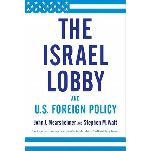 The Israel Lobby and U.S. Foreign Policy - Paperback