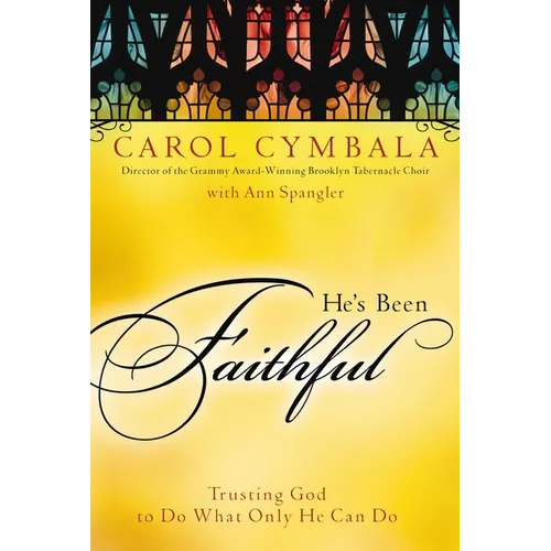 The He's Been Faithful: Trusting God to Do What Only He Can Do - Paperback