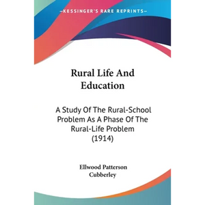 Rural Life And Education: A Study Of The Rural-School Problem As A Phase Of The Rural-Life Problem (1914) - Paperback