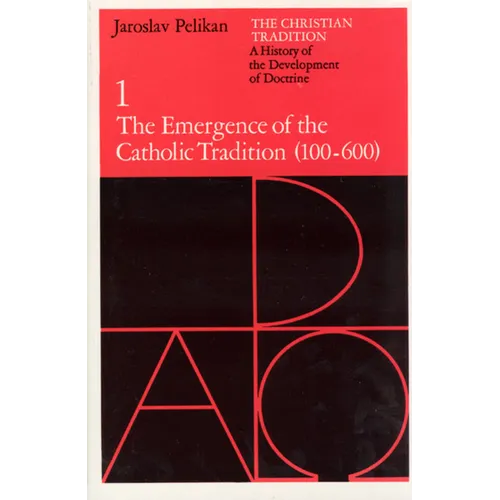 The Christian Tradition: A History of the Development of Doctrine, Volume 1: The Emergence of the Catholic Tradition (100-600) Volume 1 - Paperback
