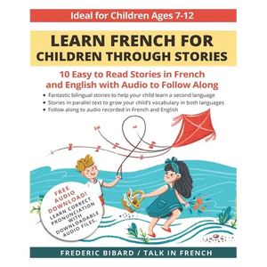 Learn French for Children through Stories: 10 easy to read stories in French and English with audio to follow along - Paperback