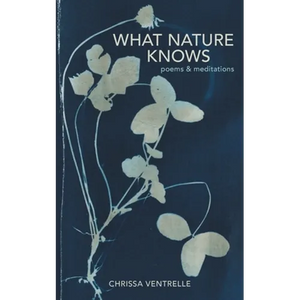 What Nature Knows: Poems & Meditations - Paperback