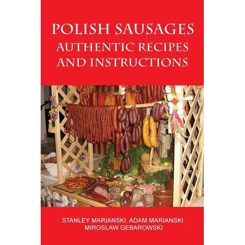 Polish Sausages, Authentic Recipes And Instructions - Paperback