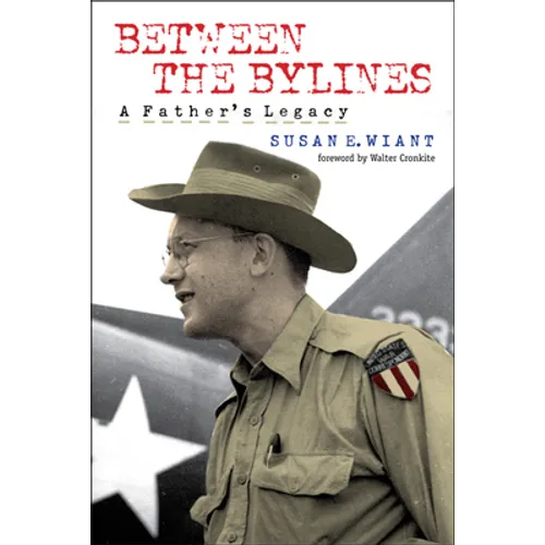 Between the Bylines: A Father's Legacy - Hardcover