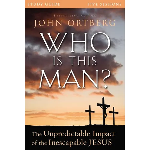 The Who Is This Man? Bible Study Guide: The Unpredictable Impact of the Inescapable Jesus - Paperback