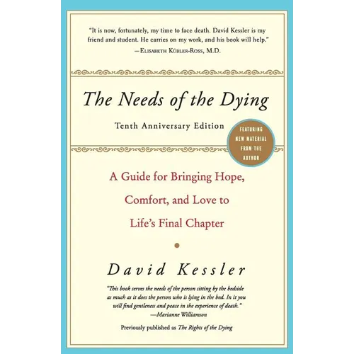 The Needs of the Dying: A Guide for Bringing Hope, Comfort, and Love to Life's Final Chapter (Anniversary) - Paperback