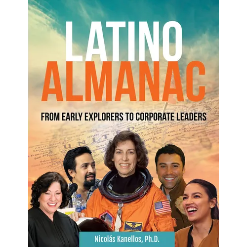 Latino Almanac: From Early Explorers to Corporate Leaders - Hardcover