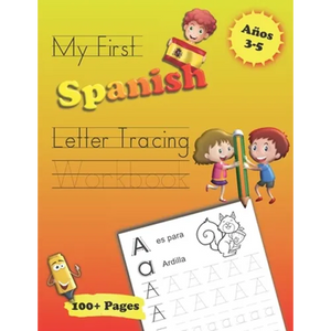 My First Spanish Letter Tracing Workbook: Traceable Practice Sheets With Coloring & Activity Pages, Introduction To Numbers, For Kids Ages 3-5 - Paperback