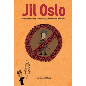 Jil Oslo: Palestinian Hip Hop, Youth Culture, and the Youth Movement - Paperback