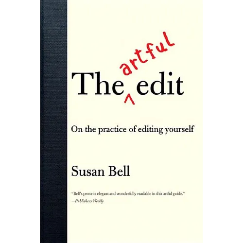 The Artful Edit: On the Practice of Editing Yourself - Paperback