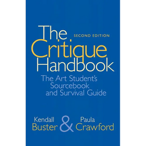 The Critique Handbook: The Art Student's Sourcebook and Survival Guide - Paperback