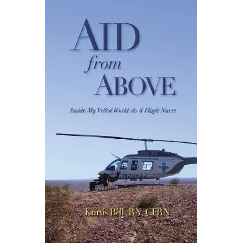 Aid from Above: Inside My Veiled World as a Flight Nurse - Paperback