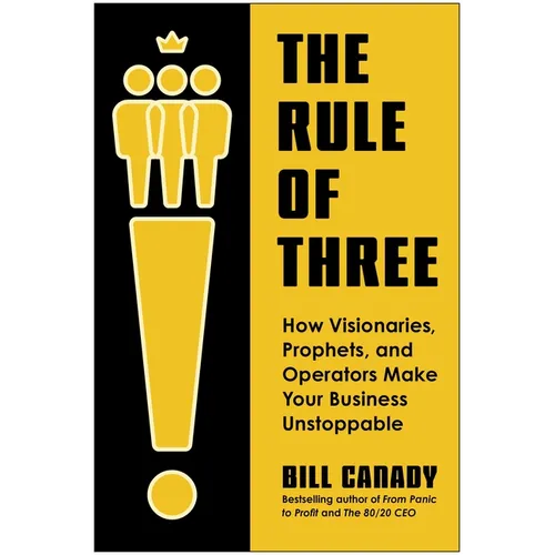 The Rule of Three: How Visionaries, Prophets, and Operators Make Your Business Unstoppable - Hardcover